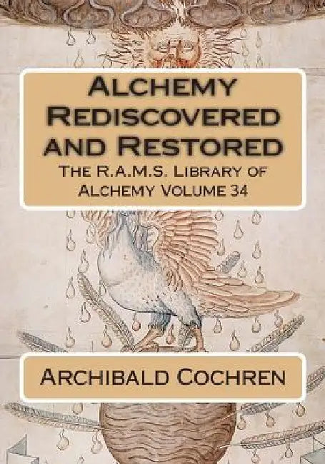 Alchemy Rediscovered and Restored by Philip N. Wheeler