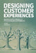 Designing Customer Experiences: Design is not a product feature, it's an evolving experience! by Jacob Lindborg