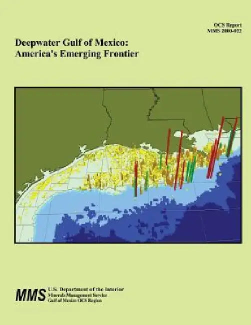 Deepwater Gulf of Mexico: America's Emerging Frontier by U. S. Department of the Interior