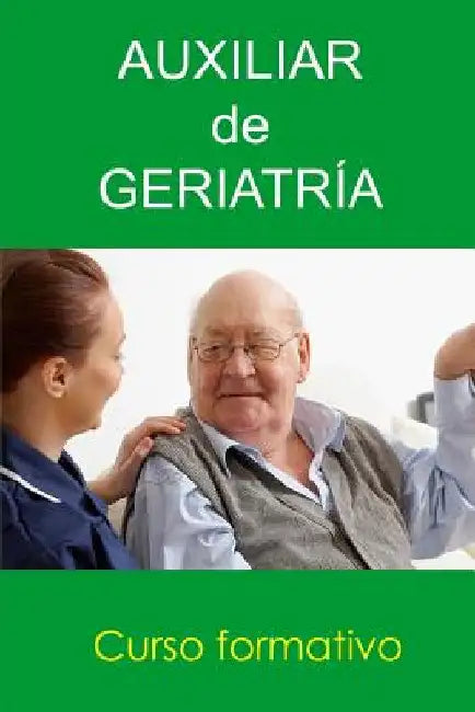 Auxiliar de Geriatría: Curso Formativo by Pirez Agusti, Adolfo