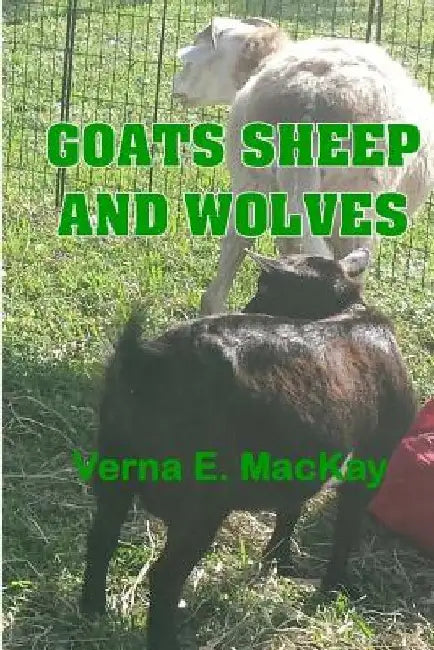 Goats Sheep And Wolves by Verna E. MacKay