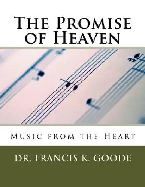 The Promise of Heaven: Music from the Heart by Francis K. Goode