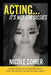ACTING...It's Not For Sissies: 6" x 9" by Nicole Comer