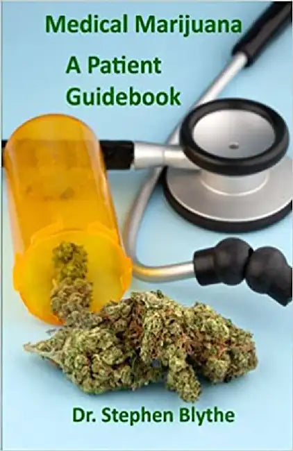 Medical Marijuana: Patient Guidebook by Blythe, Dr Stephen