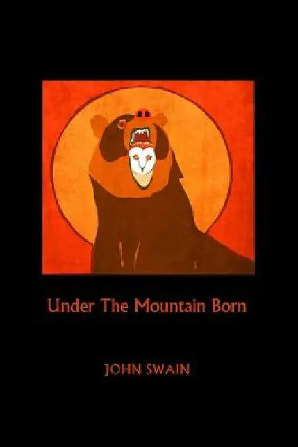 Under the Mountain Born by Least Bittern Books
