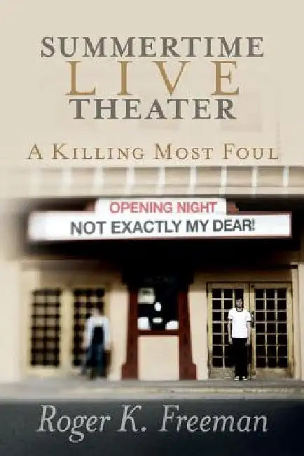 Summertime Live Theater: A Killing Most Foul by Roger K. Freeman