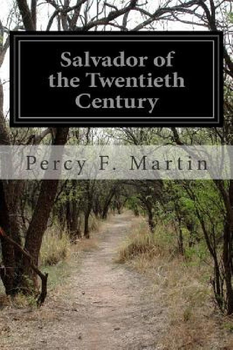 Salvador of the Twentieth Century by Percy F. Martin