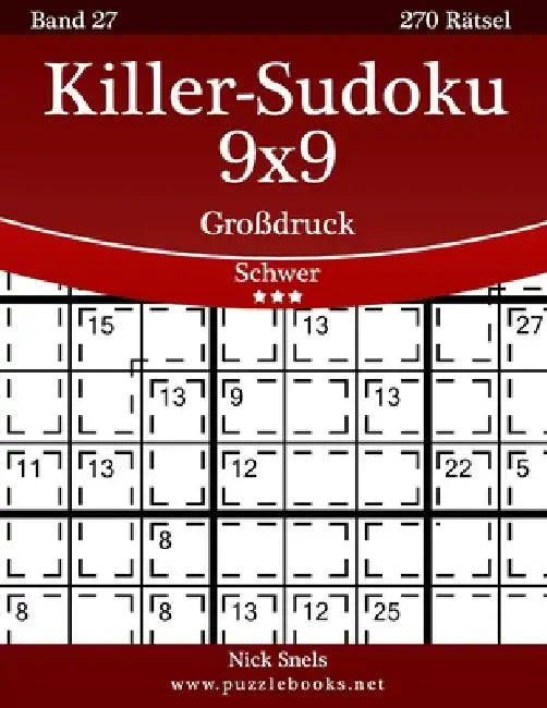 Killer-Sudoku 9x9 Großdruck - Schwer - Band 27 - 270 Rätsel by Snels, Nick