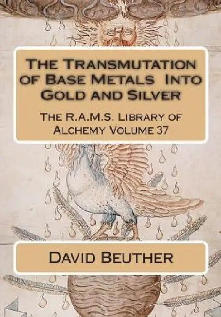 The Transmutation of Base Metals Into Gold and Silver by Philip N. Wheeler
