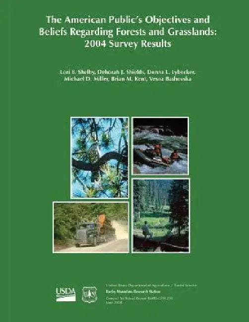 The American Public's Objective and Beliefs Regarding Forests and Grasslands: 2004 Survey Results by Untied States Department of Agriculture