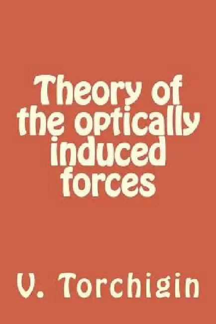 Theory of the optically induced forces by A. V. Torchigin