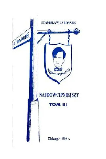 Najdowcipniejszy - Tom 3: Dowcipy, Aforyzmy, Anegdoty, Humor by Jaroszek, Stanislaw