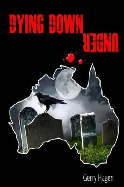 Dying Down Under by Gerald David Hagen