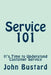 Service 101: It's Time to Understand Customer Service by John L. Bustard