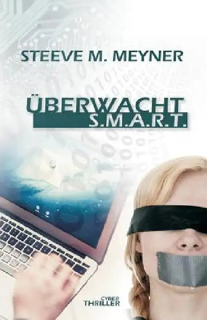 Überwacht - S.M.A.R.T.: Cyber-Thriller by Meyner, Steeve M.