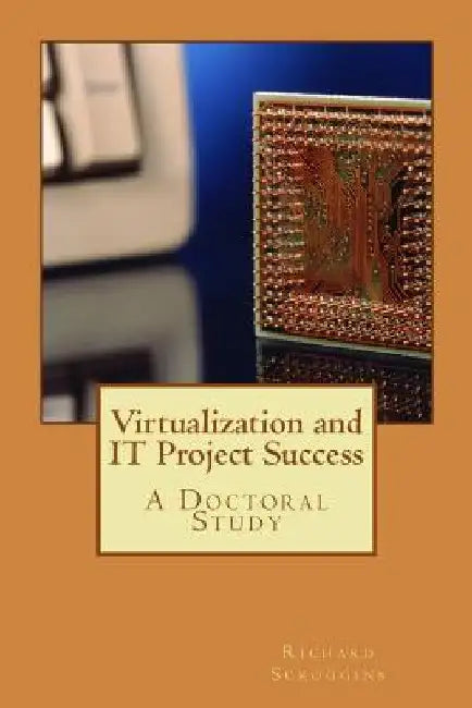 Virtualization and IT Project Success by Richard Scroggins