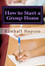 How to Start a Group Home: Complete Guide to Starting a Group Home by Kimball Hopson