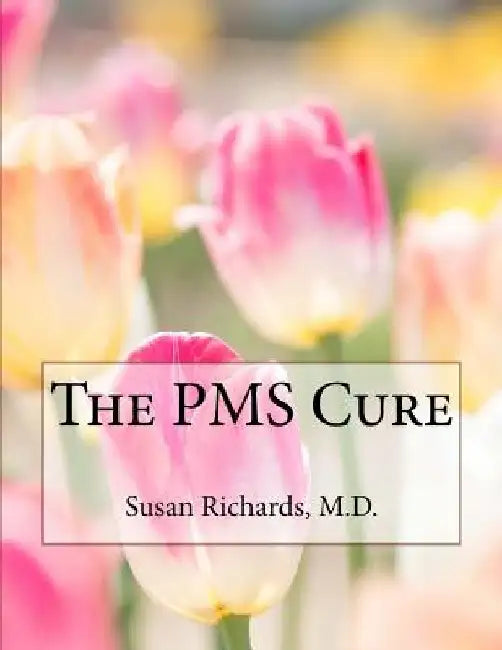 The PMS Cure by Susan Richards M. D.
