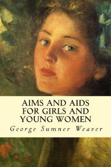 Aims and Aids for Girls and Young Women by George Sumner Weaver