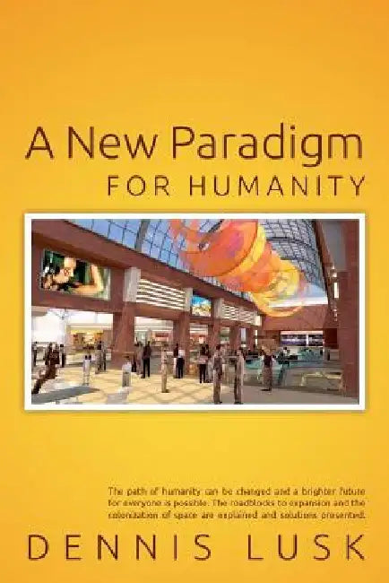 A New Paradigm for Humanity by Dennis Lusk