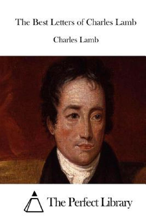 The Best Letters of Charles Lamb by The Perfect Library