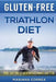 GLUTEN-FREE TRIATHLON Diet: Make each bite an opportunity to improve your performance by Mariana Correa