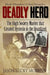 Deadly Hero: The High Society Murder that Created Hysteria in the Heartland by Jason Lucky Morrow
