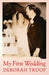My First Wedding by Deborah Troop