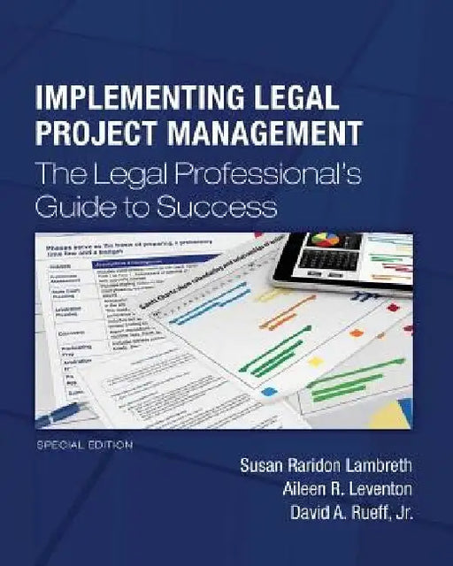 Implementing Legal Project Management: The Legal Professional's Guide to Success - Special Edition by Aileen R. Leventon