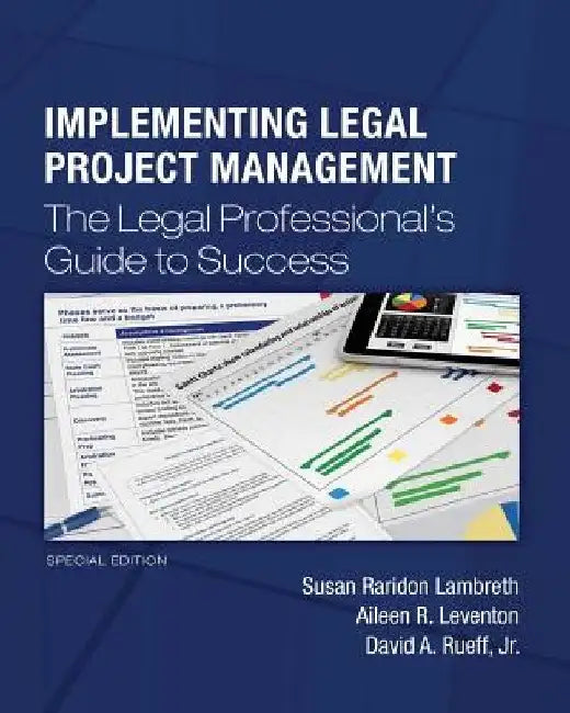 Implementing Legal Project Management: The Legal Professional's Guide to Success - Special Edition by Aileen R. Leventon
