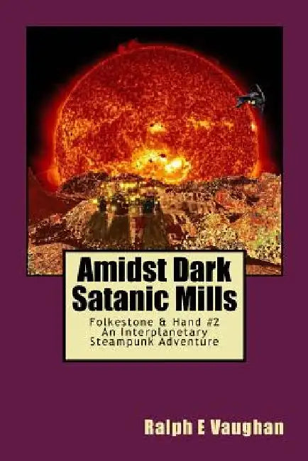 Amidst Dark Satanic Mills by Ralph E. Vaughan