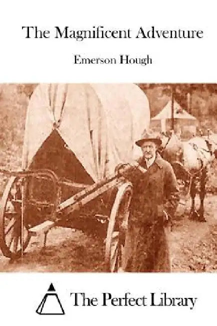 The Magnificent Adventure by Emerson Hough