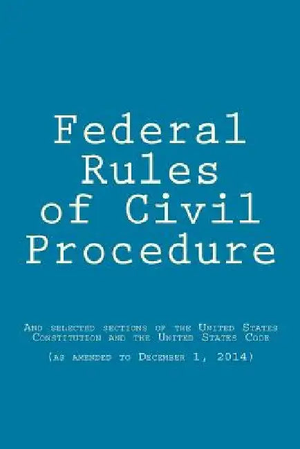 Federal Rules of Civil Procedure: updated as of December 1, 2014 by Women of Color Collective