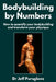 Bodybuilding by Numbers: How to quantify your bodybuilding and transform your physique by Jeff Pursglove