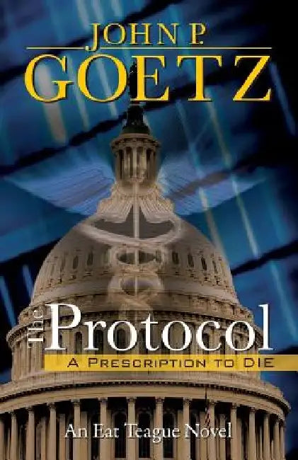 The Protocol: A Prescription to Die by John P. Goetz
