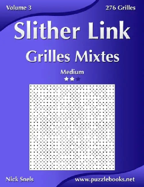 Slither Link Grilles Mixtes - Medium - Volume 3 - 276 Grilles by Snels, Nick