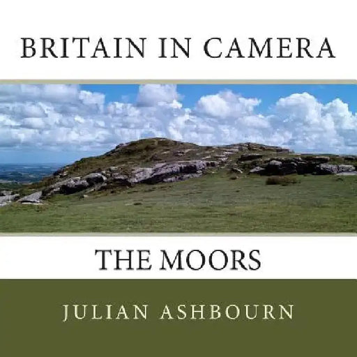 Britain in Camera: The Moors by Julian Ashbourn
