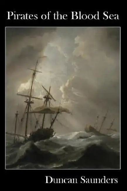 Pirates of the Blood Sea by Duncan Saunders