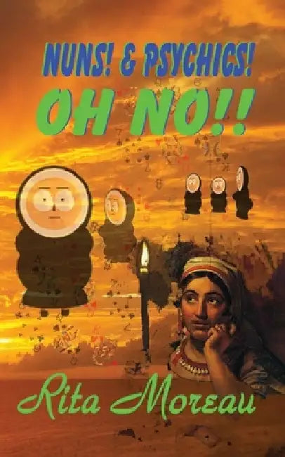 Nuns! & Psychics! Oh No!! by Rita Moreau