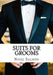 Suits for Grooms: How to Choose. What to Wear by Nigel D. Salmon