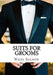 Suits for Grooms: How to Choose. What to Wear by Nigel D. Salmon