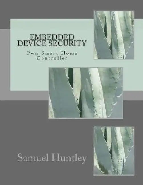 Embedded Device Security: Pwn Smart Home Controller by Samuel Huntley