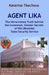 Agent Lika: The Unvarnished Truth behind the Innermost, Sinister Secrets of the Ukrainian State Security Service by Katarina Tkachova