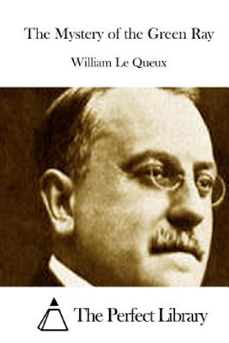 The Mystery of the Green Ray by William Le Queux