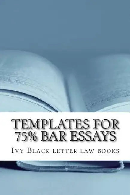 Templates For 75% Bar Essays: Issues, rules and their application by a writer whose Feb 2012 bar exam constitutional law essay was selected and publ by Ivy Black Letter Law Books
