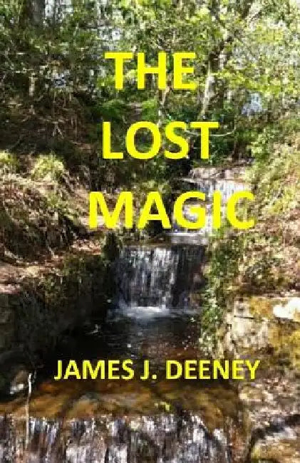 The Lost Magic by James J. Deeney