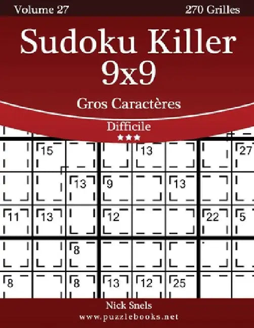 Sudoku Killer 9x9 Gros Caractères - Difficile - Volume 27 - 270 Grilles by Snels, Nick