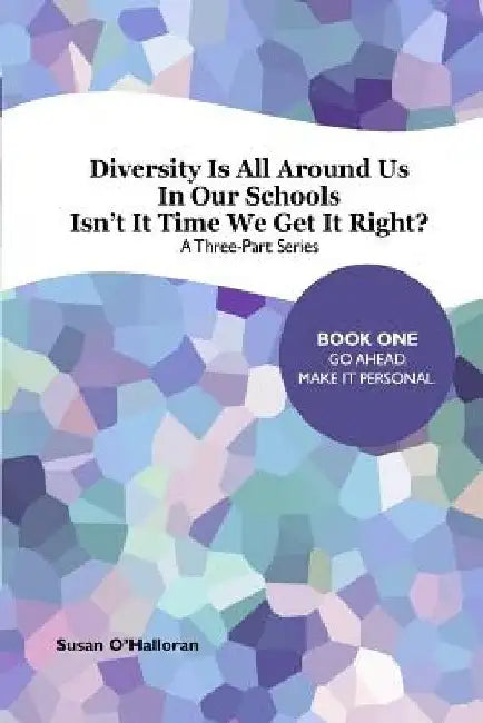 Diversity All Around Us: Book One: The Personal Level of Inclusion In Our Schools by Susan E. O'Halloran