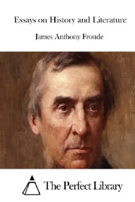 Essays on History and Literature by The Perfect Library