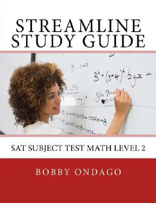 Streamline Study Guide: SAT Subject Test Math Level 2 by Bobby Ondago